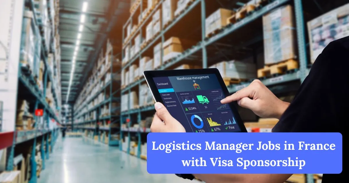 Logistics Manager Jobs in France with Visa Sponsorship