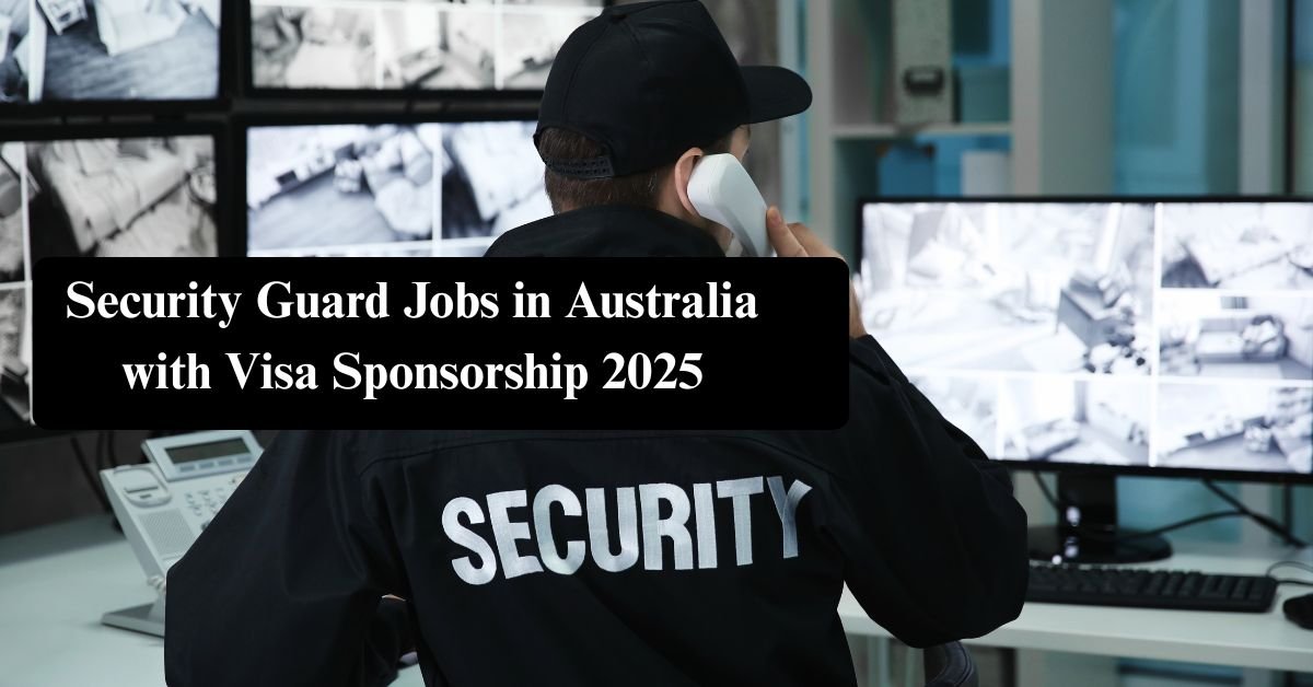 Security Guard Jobs in Australia with Visa Sponsorship 2025