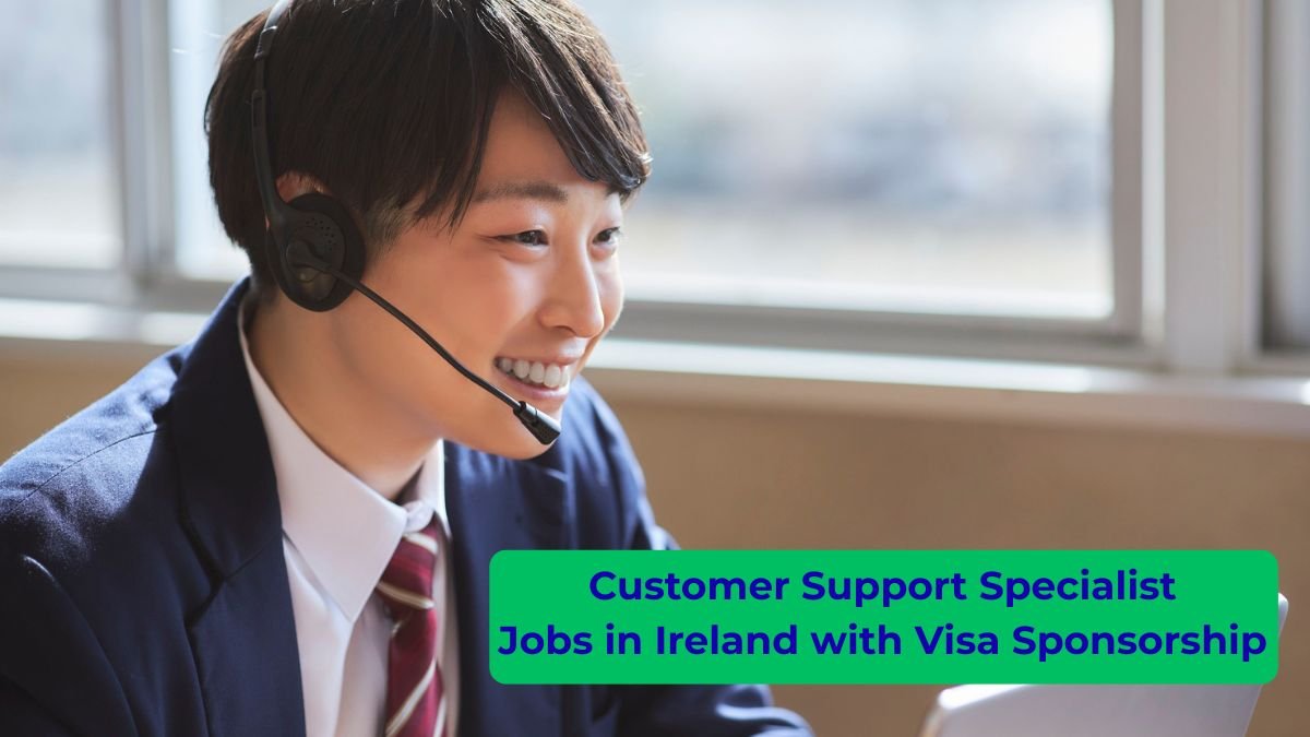 Customer Support Specialist Jobs in Ireland with Visa Sponsorship