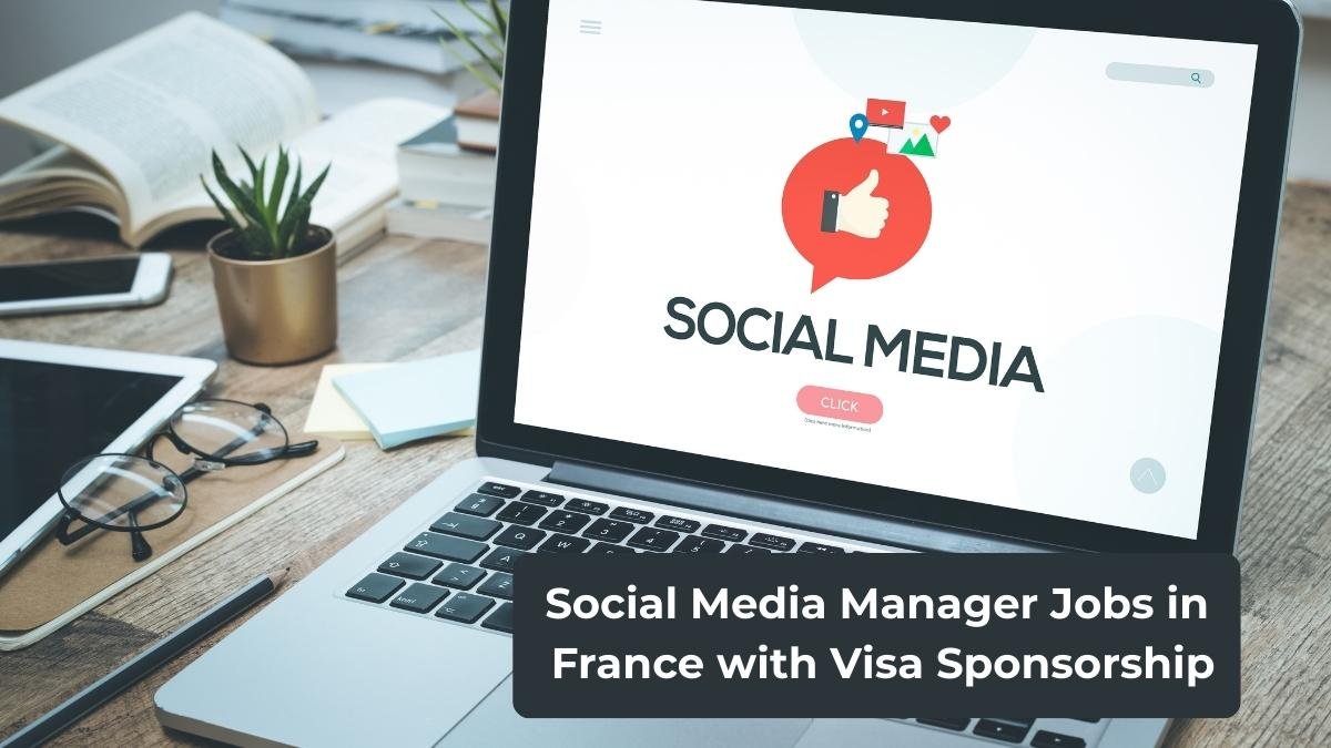 Social Media Manager Jobs in France with Visa Sponsorship