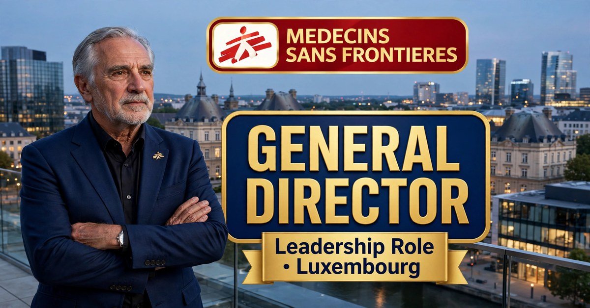 MSF Luxembourg General Director at Medecins Sans Frontieres, Luxembourg